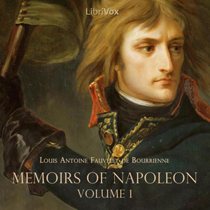 Memoirs of Napoleon, Vol. 1 - Louis Antoine Fauvelet de Bourrienne - Free Audio Books Online Audiobooks in English