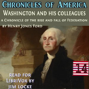 The Chronicles of America Volume 14 - Washington and His Colleagues - Henry Jones Ford - Free Audio Books Online Audiobooks in English