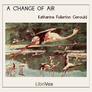 A Change of Air - Katharine Fullerton Gerould - Free Audio Books Online Audiobooks in English