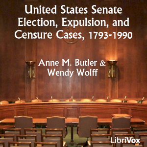 United States Senate Election, Expulsion, and Censure Cases, 1793-1990 - Anne M. Butler - Free Audio Books Online Audiobooks in English