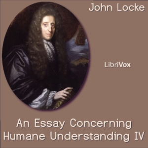 An Essay Concerning Human Understanding Book IV - John Locke - Free Audio Books Online Audiobooks in English