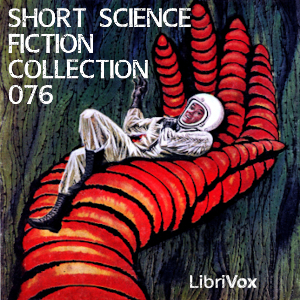 Short Science Fiction Collection 076 - Various - Free Audio Books Online Audiobooks in English