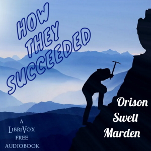 How They Succeeded - Orison Swett Marden - Free Audio Books Online Audiobooks in English