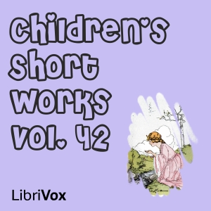 Children's Short Works, Vol. 042 - Various - Free Audio Books Online Audiobooks in English