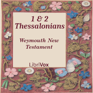 Bible (WNT) NT 13-14: 1 & 2 Thessalonians - Weymouth New Testament - Free Audio Books Online Audiobooks in English