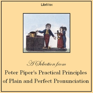 Peter Piper's Practical Principles of Plain and Perfect Pronunciation - Anonymous - Free Audio Books Online Audiobooks in English