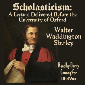 Scholasticism: A Lecture Delivered Before the University of Oxford - Walter Waddington Shirley - Free Audio Books Online Audiobooks in English