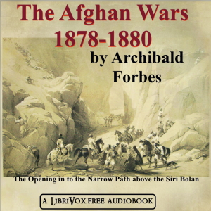 The Afghan Wars 1839-42 and 1878-80, Part 2 - Archibald FORBES - Free Audio Books Online Audiobooks in English