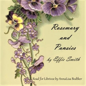 Rosemary and Pansies - Effie Waller Smith - Free Audio Books Online Audiobooks in English