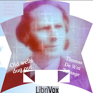 Old Wells Dug Out - Thomas De Witt Talmage - Free Audio Books Online Audiobooks in English