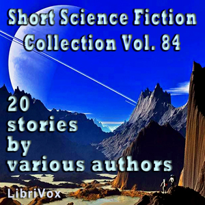 Short Science Fiction Collection 084 - Various - Free Audio Books Online Audiobooks in English