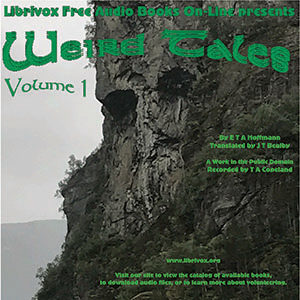 Weird Tales, Volume 1 - E. T. A. Hoffmann - Free Audio Books Online Audiobooks in English