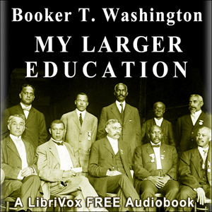 My Larger Education - Booker T. Washington - Free Audio Books Online Audiobooks in English