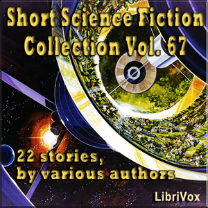 Short Science Fiction Collection 067 - Various - Free Audio Books Online Audiobooks in English