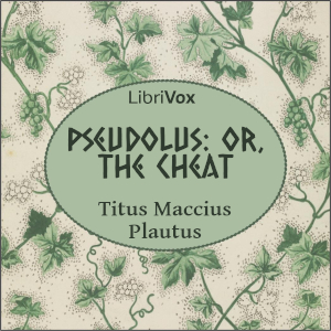 Pseudolus: or, The Cheat - Titus Maccius Plautus - Free Audio Books Online Audiobooks in English
