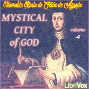 The Mystical City of God, Volume 4 - Venerable María de Jesús de Ágreda - Free Audio Books Online Audiobooks in English