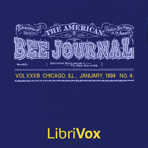 The American Bee Journal, Vol. XXXIII, No. 4, Jan 1894 - Various - Free Audio Books Online Audiobooks in English