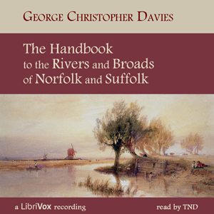 The Handbook to the Rivers and Broads of Norfolk & Suffolk - George Christopher Davies - Free Audio Books Online Audiobooks in English