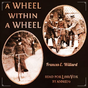 A Wheel Within A Wheel - Frances E. Willard - Free Audio Books Online Audiobooks in English