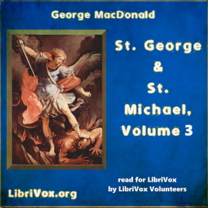 St. George and St. Michael, Volume 3 - George MacDonald - Free Audio Books Online Audiobooks in English