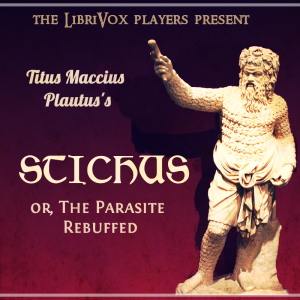 Stichus; or, The Parasite Rebuffed - Titus Maccius Plautus - Free Audio Books Online Audiobooks in English