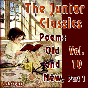 The Junior Classics Volume 10 Part 1: Poems Old and New - William PATTEN - Free Audio Books Online Audiobooks in English