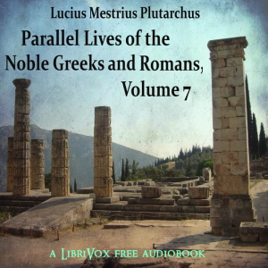 Parallel Lives of the Noble Greeks and Romans Vol. 7 - Lucius Mestrius PLUTARCHUS - Free Audio Books Online Audiobooks in English