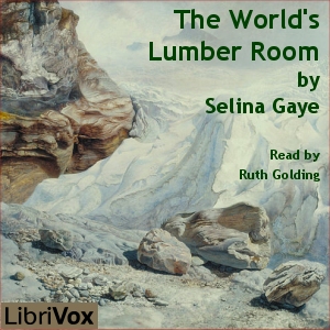The World's Lumber Room - Selina Gaye - Free Audio Books Online Audiobooks in English