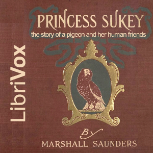 Princess Sukey: The Story of a Pigeon and Her Human Friends - Marshall Saunders - Free Audio Books Online Audiobooks in English