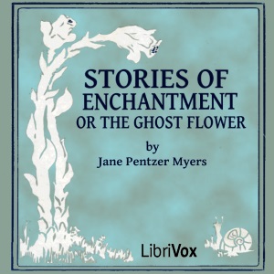 Stories of Enchantment - Jane Pentzer Myers - Free Audio Books Online Audiobooks in English