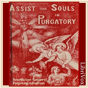 Assist the Souls in Purgatory - Benedictine Sisters of Perpetual Adoration - Free Audio Books Online Audiobooks in English