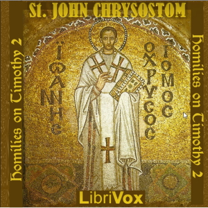 St. John Chrysostom on 2 Timothy - St. John CHRYSOSTOM - Free Audio Books Online Audiobooks in English