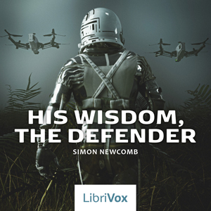 His Wisdom, the Defender: A Story - Simon Newcomb - Free Audio Books Online Audiobooks in English