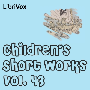 Children's Short Works, Vol. 043 - Various - Free Audio Books Online Audiobooks in English