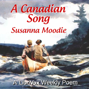 A Canadian Song - Susanna Moodie - Free Audio Books Online Audiobooks in English