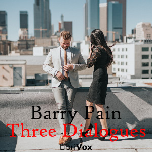 Three Dialogues - Barry Pain - Free Audio Books Online Audiobooks in English