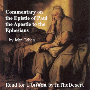Commentary on the Epistle of Paul the Apostle to the Ephesians - John Calvin - Free Audio Books Online Audiobooks in English