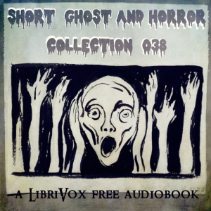 Short Ghost and Horror Collection 038 - Various - Free Audio Books Online Audiobooks in English