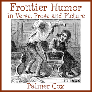 Frontier Humor in Verse, Prose and Picture - Palmer Cox - Free Audio Books Online Audiobooks in English