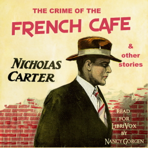 The Crime of the French Cafe and Other Stories - Nicholas Carter - Free Audio Books Online Audiobooks in English