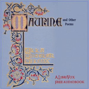 Maurine and Other Poems - Ella Wheeler Wilcox - Free Audio Books Online Audiobooks in English