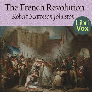 The French Revolution - Robert Matteson JOHNSTON - Free Audio Books Online Audiobooks in English