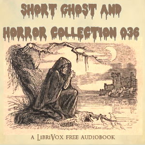 Short Ghost and Horror Collection 036 - Various - Free Audio Books Online Audiobooks in English