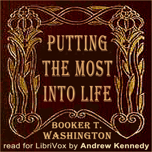 Putting the Most Into Life - Booker T. Washington - Free Audio Books Online Audiobooks in English