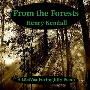 From the Forests - Henry Kendall - Free Audio Books Online Audiobooks in English