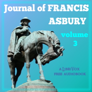 Journal of Francis Asbury, Volume III - Francis ASBURY - Free Audio Books Online Audiobooks in English