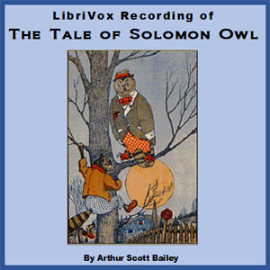The Tale of Solomon Owl (Version 2) - Arthur Scott Bailey - Free Audio Books Online Audiobooks in English