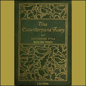 The Counterpane Fairy (version 2) - Katharine Pyle - Free Audio Books Online Audiobooks in English
