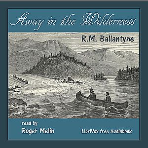 Away in the Wilderness - R. M. Ballantyne - Free Audio Books Online Audiobooks in English