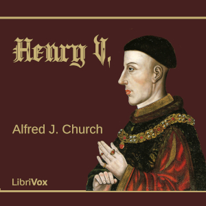 Henry the Fifth - Alfred John Church - Free Audio Books Online Audiobooks in English